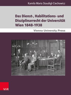 cover image of Das Dienst-, Habilitations- und Disziplinarrecht der Universität Wien 1848–1938